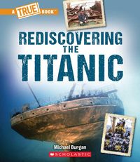 Produktbild: Rediscovering the Titanic (a True Book: The Titanic)