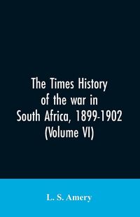 Produktbild: The Times history of the war in South Africa, 1899-1902 (Volume VI)