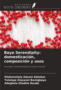 Produktbild: Baya Serendipity: domesticaci&oacute;n, composici&oacute;n y usos