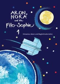 Produktbild: Aron, Nora und die Filo-Sophie 1 / Hinweise, Ideen und Begleitmaterialien