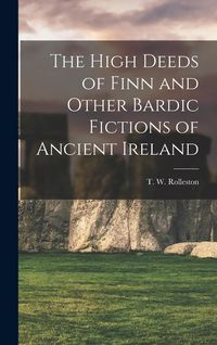 Produktbild: The High Deeds of Finn and Other Bardic Fictions of Ancient Ireland