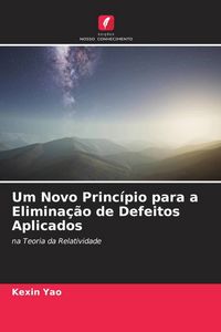 Produktbild: Um Novo Princ&iacute;pio para a Elimina&ccedil;&atilde;o de Defeitos Aplicados