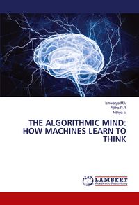 Produktbild: The Algorithmic Mind: How Machines Learn To Think