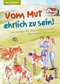 Produktbild: Vom Mut ehrlich zu sein! Geschichten f&uuml;r eine vertrauensvolle Eltern-Kind-Beziehung