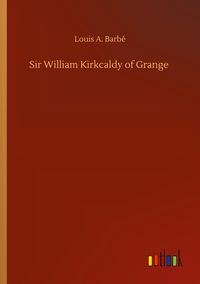 Produktbild: Sir William Kirkcaldy of Grange