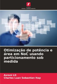Produktbild: Otimiza&ccedil;&atilde;o de pot&ecirc;ncia e &aacute;rea em NoC usando particionamento sob medida