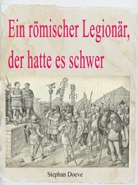 Produktbild: Ein r&ouml;mischer Legion&auml;r, der hatte es schwer