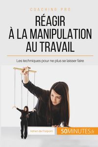 Produktbild: R&eacute;agir &agrave; la manipulation au travail