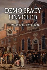 Produktbild: Democracy Uncovered, or, Tyranny Stripped of the Garb of Patriotism