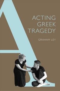 Produktbild: Ley, G: Acting Greek Tragedy