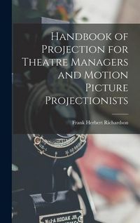 Produktbild: Handbook of Projection for Theatre Managers and Motion Picture Projectionists