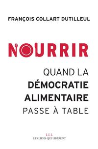 Produktbild: Nourrir : quand la d&eacute;mocratie alimentaire passe &agrave; table