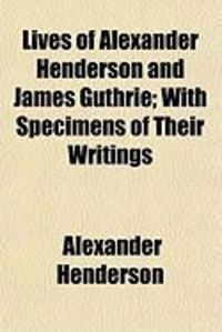 Produktbild: Lives of Alexander Henderson and James Guthrie; With Specimens of Their Writings
