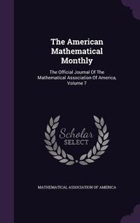 Produktbild: The American Mathematical Monthly: The Official Journal Of The Mathematical Association Of America, Volume 7