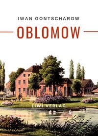 Produktbild: Iwan Gontscharow: Oblomow. Vollst&auml;ndige Neuausgabe