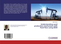 Produktbild: Understanding sand production mechanism with fluid flow using DEM