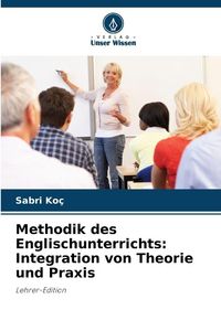 Produktbild: Methodik des Englischunterrichts: Integration von Theorie und Praxis