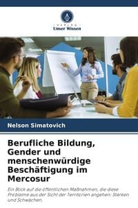 Produktbild: Berufliche Bildung, Gender und menschenw&uuml;rdige Besch&auml;ftigung im Mercosur