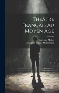 Produktbild: Th&eacute;&acirc;tre Fran&ccedil;ais Au Moyen &Acirc;ge