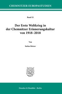 Produktbild: Der Erste Weltkrieg in der Chemnitzer Erinnerungskultur von 1918&ndash;2018.