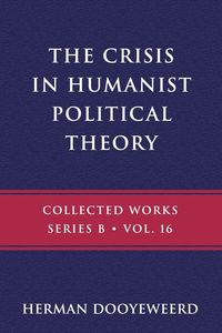 Bild vom Artikel The Crisis in Humanist Political Theory vom Autor Herman Dooyeweerd