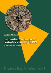 Produktbild: La constituci&oacute;n temporal de Am&eacute;rica en el siglo XVI: el pasado del futuro