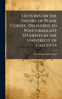 Produktbild: Lectures on the Theory of Plane Curves; Delivered to Post-graduate Students in the University of Calcutta