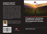 Produktbild: Changement climatique, justification &eacute;thique et d&eacute;veloppement durable