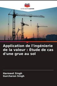 Produktbild: Application de l'ing&eacute;nierie de la valeur : &Eacute;tude de cas d'une grue au sol