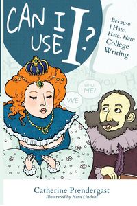 Produktbild: Can I Use I?: Because I Hate, Hate, Hate College Writing