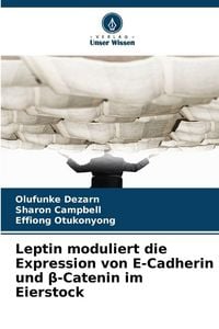Produktbild: Leptin moduliert die Expression von E-Cadherin und &iquest;-Catenin im Eierstock