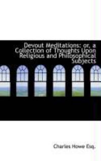 Produktbild: Devout Meditations: Or, a Collection of Thoughts Upon Religious and Philosophical Subjects