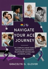 Produktbild: Navigate Your Ace Journey: The Complete 5-Book Guide to Asexual and Aromantic Relationship Success and Authentic Living