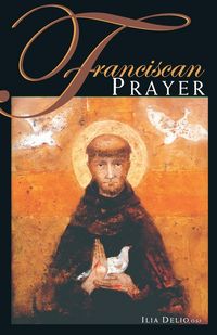 Produktbild: Delio, I: Franciscan Prayer
