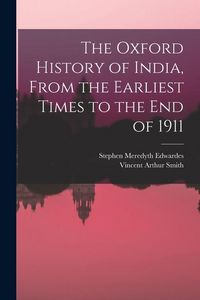 Produktbild: The Oxford History of India, From the Earliest Times to the end of 1911