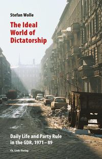 Bild vom Artikel The Ideal World of Dictatorship vom Autor Stefan Wolle