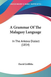 Bild vom Artikel A Grammar Of The Malagasy Language vom Autor David Griffiths