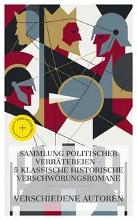 Produktbild: Sammlung politischer Verr&auml;tereien - 5 klassische historische Verschw&ouml;rungsromane