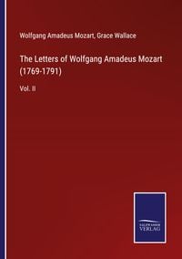 Produktbild: The Letters of Wolfgang Amadeus Mozart (1769-1791)