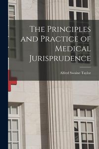 Produktbild: The Principles and Practice of Medical Jurisprudence