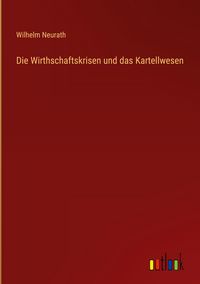 Produktbild: Die Wirthschaftskrisen und das Kartellwesen