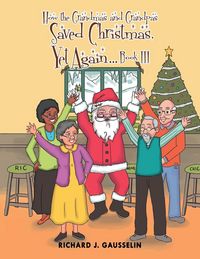 Produktbild: How the Grandmas and Grandpas Saved Christmas, Yet Again Book III
