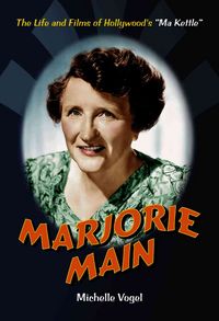 Produktbild: Marjorie Main: The Life and Films of Hollywood's "Ma Kettle"