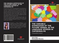 Produktbild: The Variable Expression Of The Future Verbal in The Language Spoken in Capoeiras-Pe