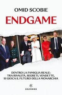 Produktbild: Endgame. Dentro la famiglia reale: tra rivalit&agrave;, segreti, vendette, si gioca il futuro della monarchia