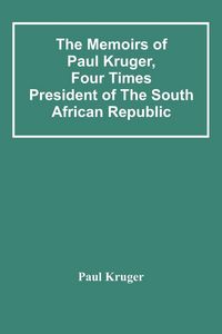 Produktbild: The Memoirs Of Paul Kruger, Four Times President Of The South African Republic