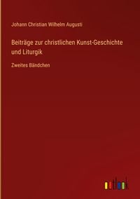 Produktbild: Beitr&auml;ge zur christlichen Kunst-Geschichte und Liturgik