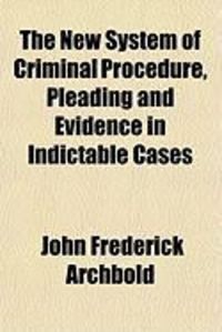 Produktbild: The New System of Criminal Procedure, Pleading and Evidence in Indictable Cases