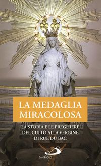 Produktbild: La Medaglia Miracolosa. La storia e le preghiere del culto alla Vergine di Rue du Bac