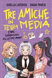 Produktbild: Tre amiche in terza media. Come sopravvivere all'ultimo anno!